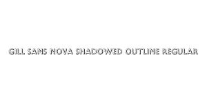 Gill Sans Nova Shadowed Outline Regular Font
