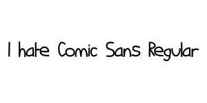 I hate Comic Sans Regular Font