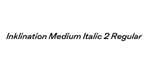 Inklination Medium Italic 2 Regular Font