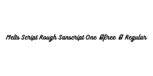 Melts Script Rough Sanscript One (free ) Regular Font