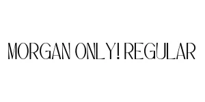 Morgan ONLY! Regular Font