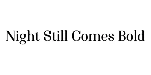 Night Still Comes Bold Font