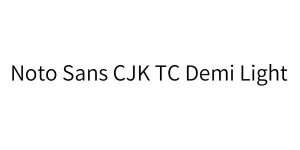 Noto Sans CJK TC Demi Light Font