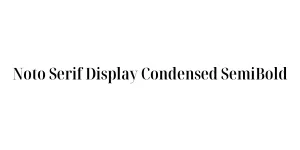 Noto Serif Display Condensed SemiBold Font