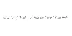 Noto Serif Display ExtraCondensed Thin Italic Font