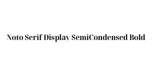 Noto Serif Display SemiCondensed Bold Font