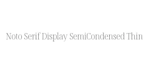 Noto Serif Display SemiCondensed Thin Font