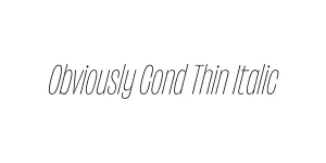 Obviously Cond Thin Italic Font