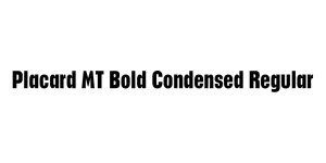 Placard MT Bold Condensed Regular Font