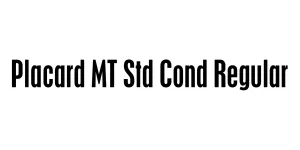 Placard MT Std Cond Regular Font
