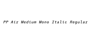 PP Air Medium Mono Italic Regular Font