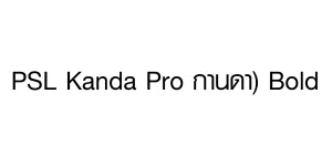 PSL Kanda Pro กานดา) Bold Font