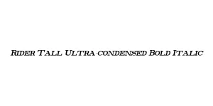 Rider Tall Ultra-condensed Bold Italic Font