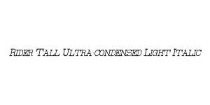 Rider Tall Ultra-condensed Light Italic Font