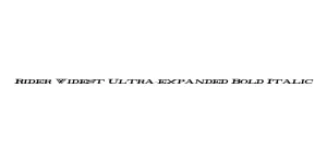 Rider Widest Ultra-expanded Bold Italic Font