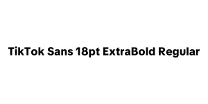 TikTok Sans 18pt ExtraBold Regular Font
