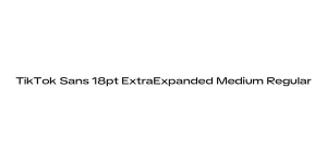 TikTok Sans 18pt ExtraExpanded Medium Regular Font