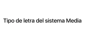 Tipo de letra del sistema Media Font