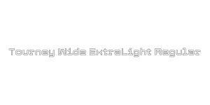 Tourney Wide ExtraLight Regular Font