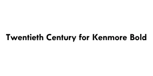 Twentieth Century for Kenmore Bold Font