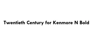 Twentieth Century for Kenmore N Bold Font