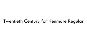 Twentieth Century for Kenmore Regular Font